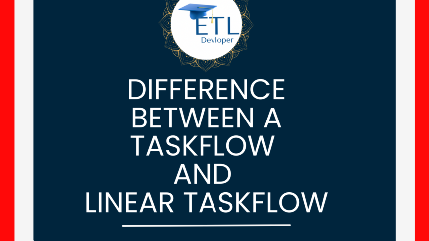 Difference between a Taskflow and Linear Taskflow