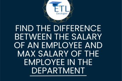 Find the difference between the salary of an employee and max salary of the employee in the department