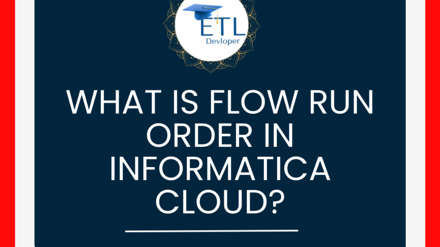 Flow Run Order in Informatica Cloud